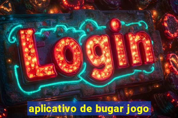 aplicativo de bugar jogo